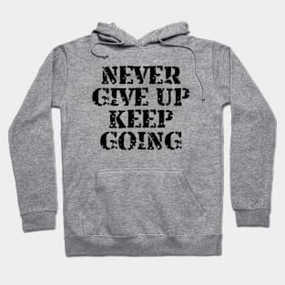 Never Give Up Keep Going Hoodie